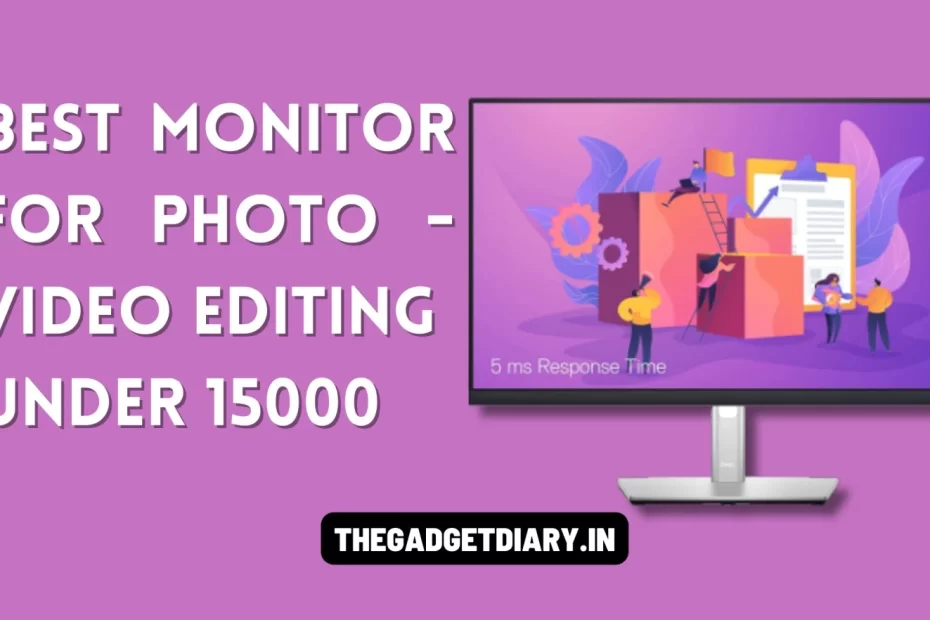Best Monitor For Photo Video Editing Under 15000